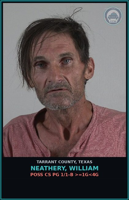 CCW arrest card for Neathery, William in Tarrant County: POSS CS PG 1/1-B >=1G<4G