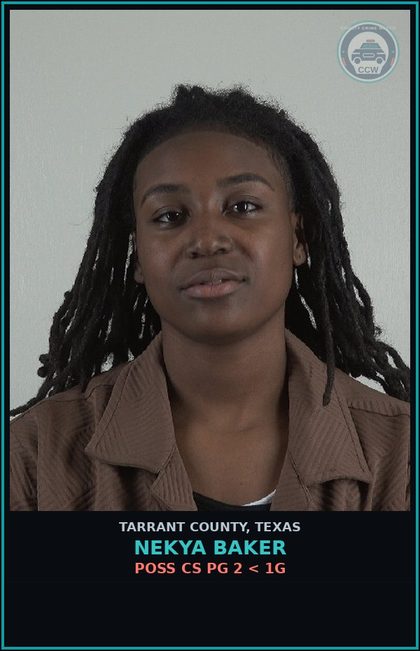 CCW arrest card for Nekya Baker in Tarrant County: POSS CS PG 2 < 1G