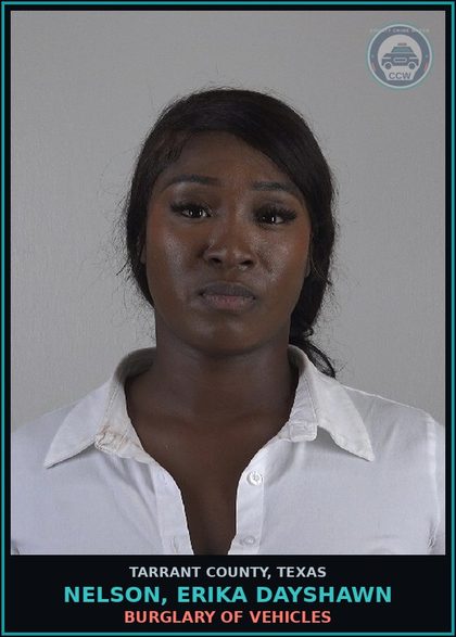 CCW arrest card for Nelson, Erika Dayshawn in Tarrant County: BURGLARY OF VEHICLES
