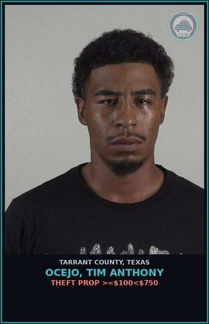 CCW arrest card for Ocejo, Tim Anthony in Tarrant County: THEFT PROP >=$100<$750
