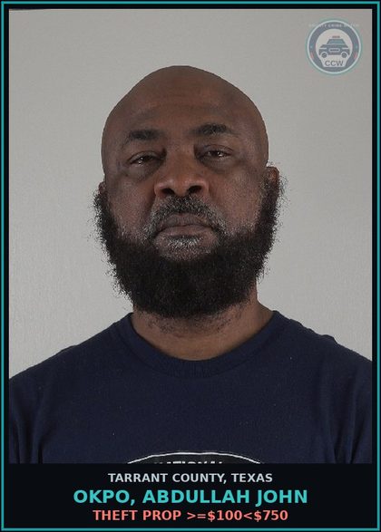 CCW arrest card for Okpo, Abdullah John in Tarrant County: THEFT PROP >=$100<$750