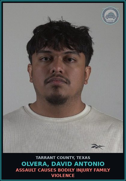 CCW arrest card for Olvera, David Antonio in Tarrant County: ASSAULT CAUSES BODILY INJURY FAMILY VIOLENCE
