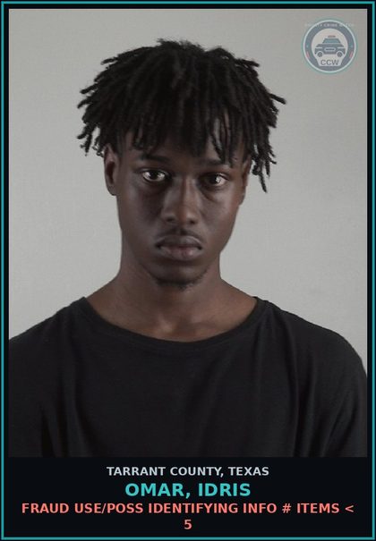 CCW arrest card for Omar, Idris in Tarrant County: FRAUD USE/POSS IDENTIFYING INFO # ITEMS < 5