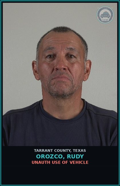 CCW arrest card for Orozco, Rudy in Tarrant County: UNAUTH USE OF VEHICLE