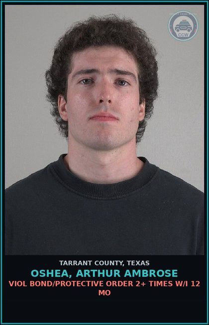 CCW arrest card for Oshea, Arthur Ambrose in Tarrant County: VIOL BOND/PROTECTIVE ORDER 2+ TIMES W/I 12 MO