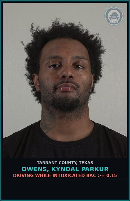 CCW arrest card for Owens, Kyndal Parkur in Tarrant County: DRIVING WHILE INTOXICATED BAC >= 0.15
