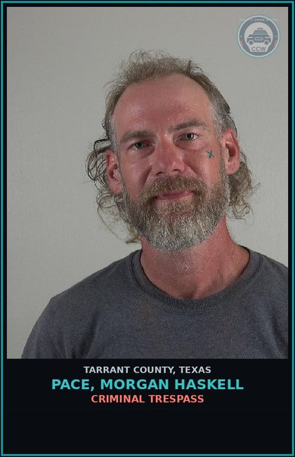 CCW arrest card for Pace, Morgan Haskell in Tarrant County: CRIMINAL TRESPASS
