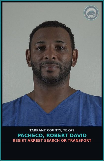 CCW arrest card for Pacheco, Robert David in Tarrant County: RESIST ARREST SEARCH OR TRANSPORT