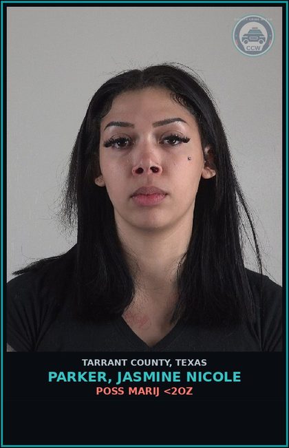 CCW arrest card for Parker, Jasmine Nicole in Tarrant County: POSS MARIJ <2OZ