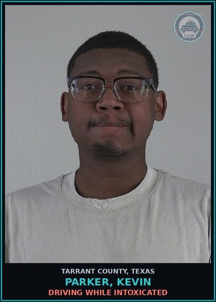 CCW arrest card for Parker, Kevin in Tarrant County: DRIVING WHILE INTOXICATED