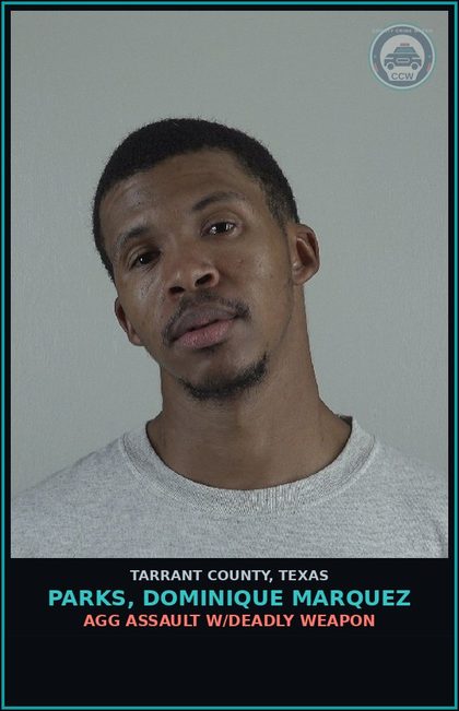 CCW arrest card for Parks, Dominique Marquez in Tarrant County: AGG ASSAULT W/DEADLY WEAPON