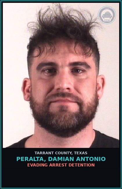 CCW arrest card for Peralta, Damian Antonio in Tarrant County: EVADING ARREST DETENTION
