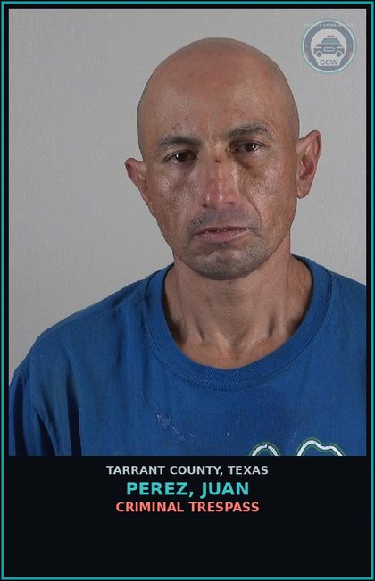 CCW arrest card for Perez, Juan in Tarrant County: CRIMINAL TRESPASS
