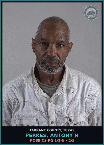 CCW arrest card for Perkes, Antony H in Tarrant County: POSS CS PG 1/1-B <1G