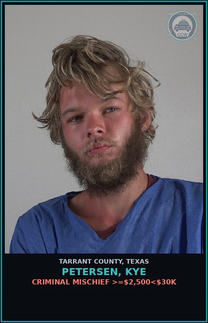 CCW arrest card for Petersen, Kye in Tarrant County: CRIMINAL MISCHIEF >=$2,500<$30K