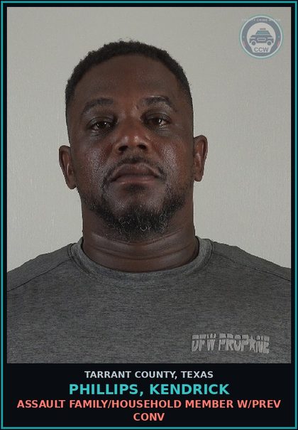 CCW arrest card for Phillips, Kendrick in Tarrant County: ASSAULT FAMILY/HOUSEHOLD MEMBER W/PREV CONV