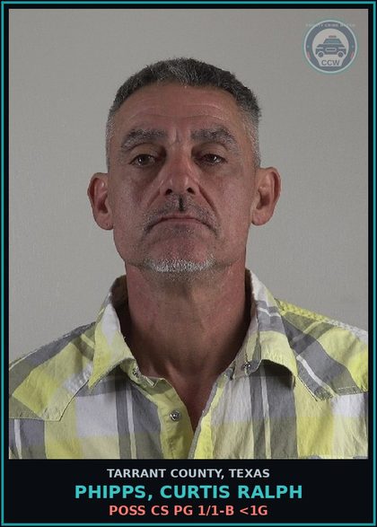 CCW arrest card for Phipps, Curtis Ralph in Tarrant County: POSS CS PG 1/1-B <1G