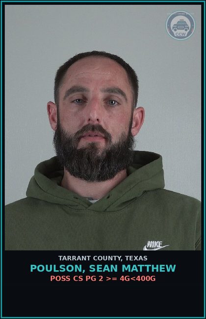 CCW arrest card for Poulson, Sean Matthew in Tarrant County: POSS CS PG 2 >= 4G<400G