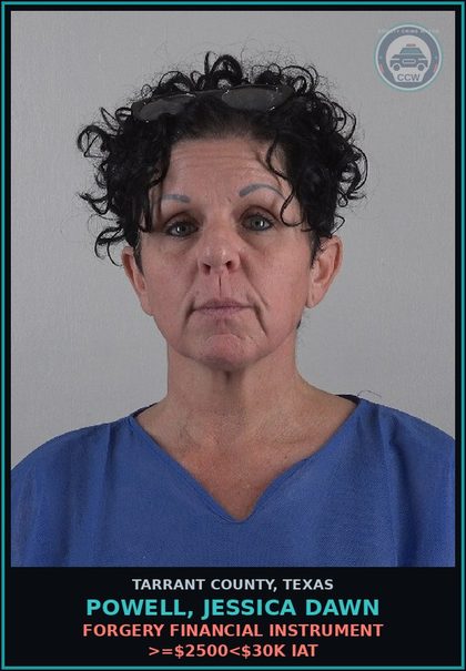 CCW arrest card for Powell, Jessica Dawn in Tarrant County: FORGERY FINANCIAL INSTRUMENT >=$2500<$30K IAT