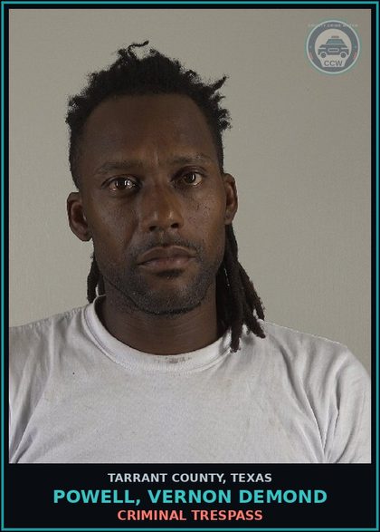 CCW arrest card for Powell, Vernon Demond in Tarrant County: CRIMINAL TRESPASS