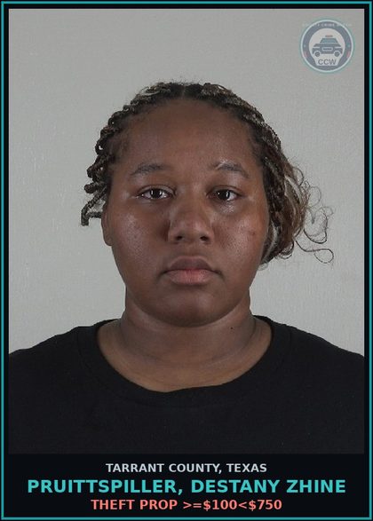 CCW arrest card for Pruittspiller, Destany Zhine in Tarrant County: THEFT PROP >=$100<$750