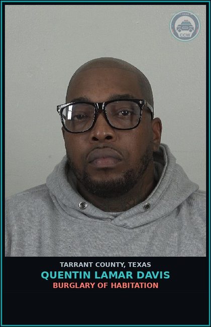 CCW arrest card for Quentin Lamar Davis in Tarrant County: BURGLARY OF HABITATION