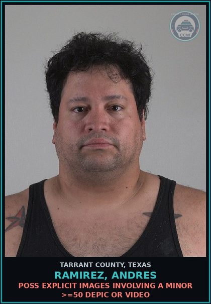 CCW arrest card for Ramirez, Andres in Tarrant County: POSS chld PORNOGRAPHY >=50 DEPIC OR VIDEO