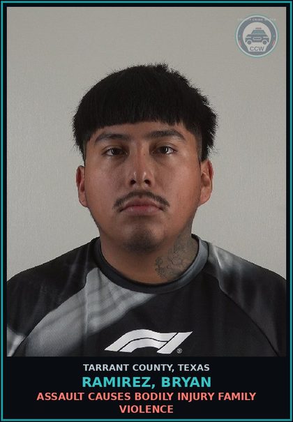 CCW arrest card for Ramirez, Bryan in Tarrant County: ASSAULT CAUSES BODILY INJURY FAMILY VIOLENCE