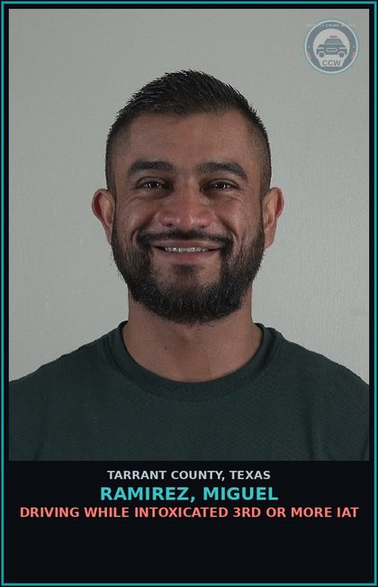 CCW arrest card for Ramirez, Miguel in Tarrant County: DRIVING WHILE INTOXICATED 3RD OR MORE IAT