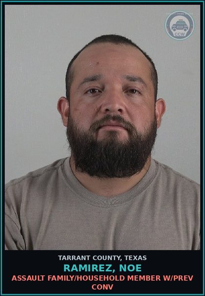 CCW arrest card for Ramirez, Noe in Tarrant County: ASSAULT FAMILY/HOUSEHOLD MEMBER W/PREV CONV