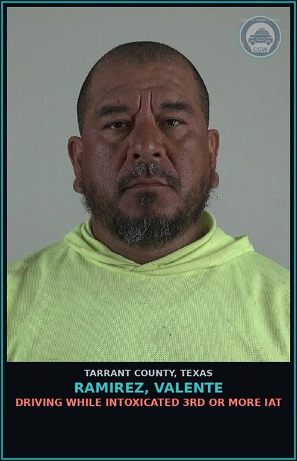 CCW arrest card for Ramirez, Valente in Tarrant County: DRIVING WHILE INTOXICATED 3RD OR MORE IAT
