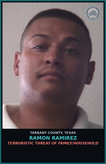 CCW arrest card for Ramon Ramirez in Tarrant County: TERRORISTIC THREAT OF FAMILY/HOUSEHOLD