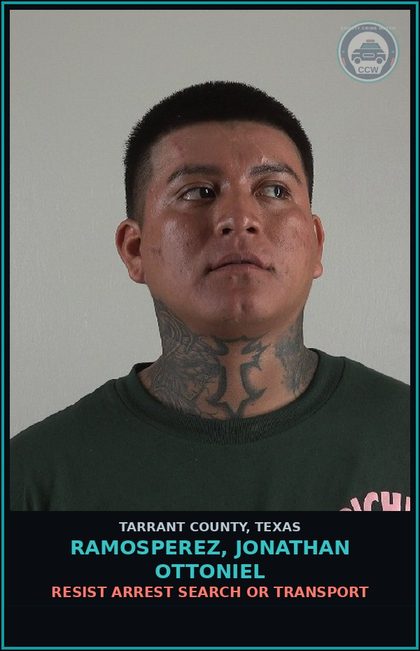 CCW arrest card for Ramosperez, Jonathan Ottoniel in Tarrant County: RESIST ARREST SEARCH OR TRANSPORT