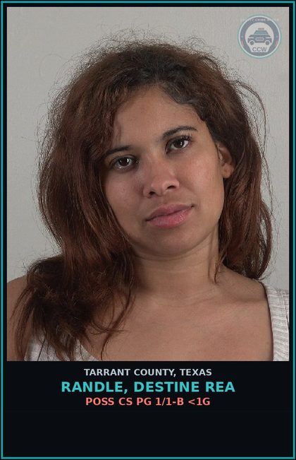 CCW arrest card for Randle, Destine Rea in Tarrant County: POSS CS PG 1/1-B <1G