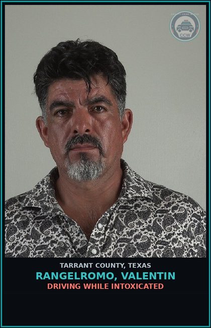 CCW arrest card for Rangelromo, Valentin in Tarrant County: DRIVING WHILE INTOXICATED