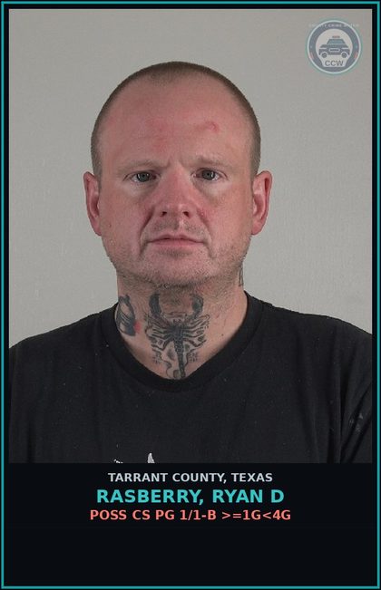 CCW arrest card for Rasberry, Ryan D in Tarrant County: POSS CS PG 1/1-B >=1G<4G