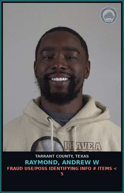 CCW arrest card for Raymond, Andrew W in Tarrant County: FORGERY FINANCIAL INSTRUMENT
