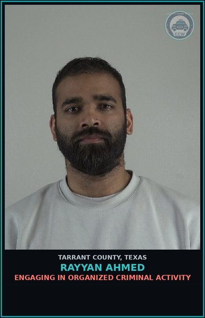 CCW arrest card for Rayyan Ahmed in Tarrant County: ENGAGING IN ORGANIZED CRIMINAL ACTIVITY