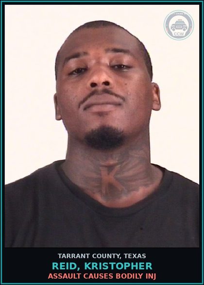CCW arrest card for Reid, Kristopher in Tarrant County: ASSAULT CAUSES BODILY INJ