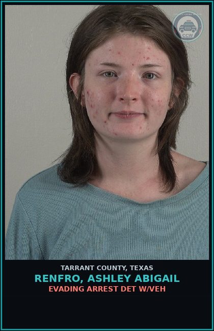 CCW arrest card for Renfro, Ashley Abigail in Tarrant County: EVADING ARREST DET W/VEH