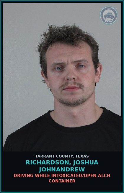 CCW arrest card for Richardson, Joshua Johnandrew in Tarrant County: DRIVING WHILE INTOXICATED/OPEN ALCH CONTAINER