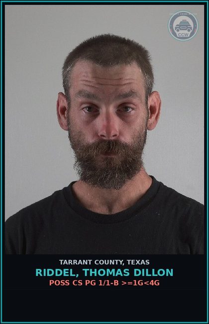 CCW arrest card for Riddel, Thomas Dillon in Tarrant County: POSS CS PG 1/1-B >=1G<4G