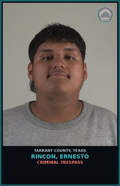 CCW arrest card for Rincon, Ernesto in Tarrant County: CRIMINAL TRESPASS