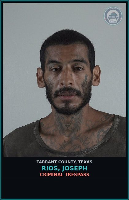 CCW arrest card for Rios, Joseph in Tarrant County: CRIMINAL TRESPASS