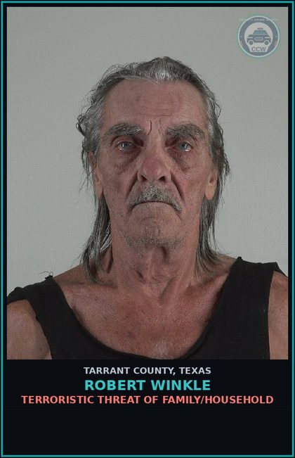 CCW arrest card for Robert Winkle in Tarrant County: TERRORISTIC THREAT OF FAMILY/HOUSEHOLD