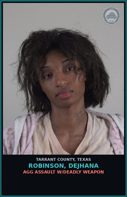 CCW arrest card for Robinson, Dejhana in Tarrant County: AGG ASSAULT W/DEADLY WEAPON