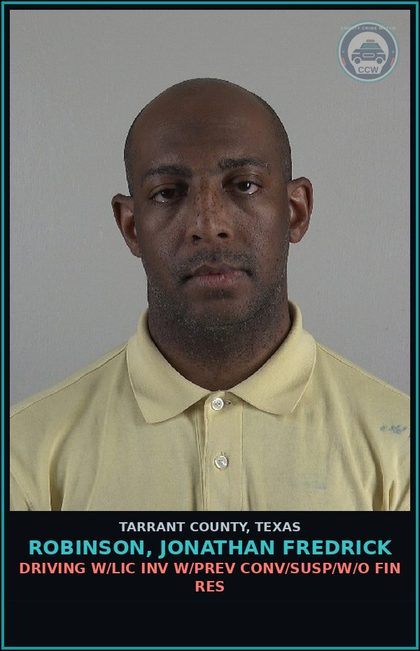 CCW arrest card for Robinson, Jonathan Fredrick in Tarrant County: DRIVING W/LIC INV W/PREV CONV/SUSP/W/O FIN RES