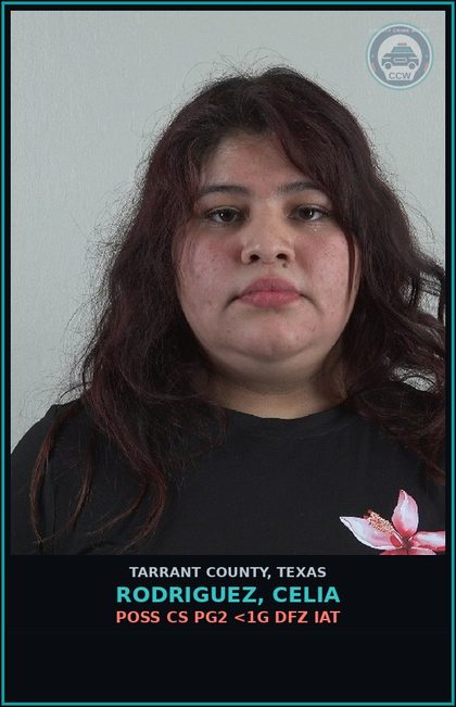 CCW arrest card for Rodriguez, Celia in Tarrant County: POSS CS PG2 <1G DFZ IAT