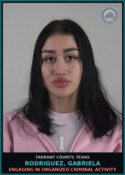 CCW arrest card for Rodriguez, Gabriela in Tarrant County: ENGAGING IN ORGANIZED CRIMINAL ACTIVITY