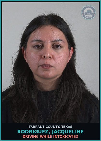 CCW arrest card for Rodriguez, Jacqueline in Tarrant County: DRIVING WHILE INTOXICATED